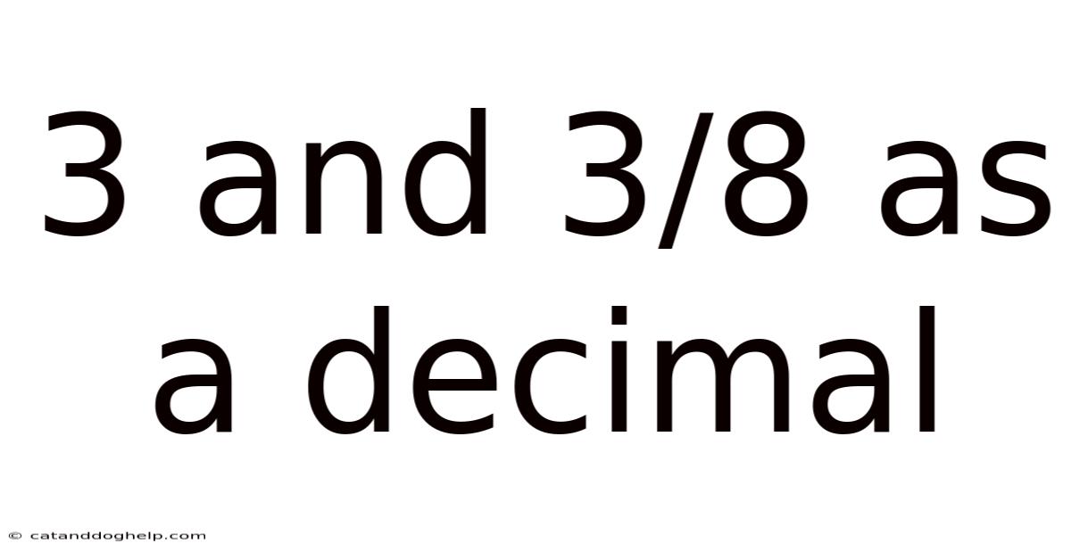3 And 3/8 As A Decimal