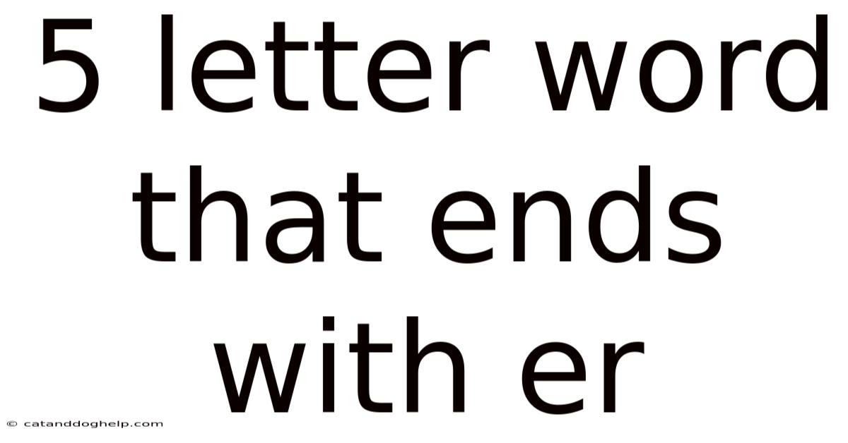 5 Letter Word That Ends With Er