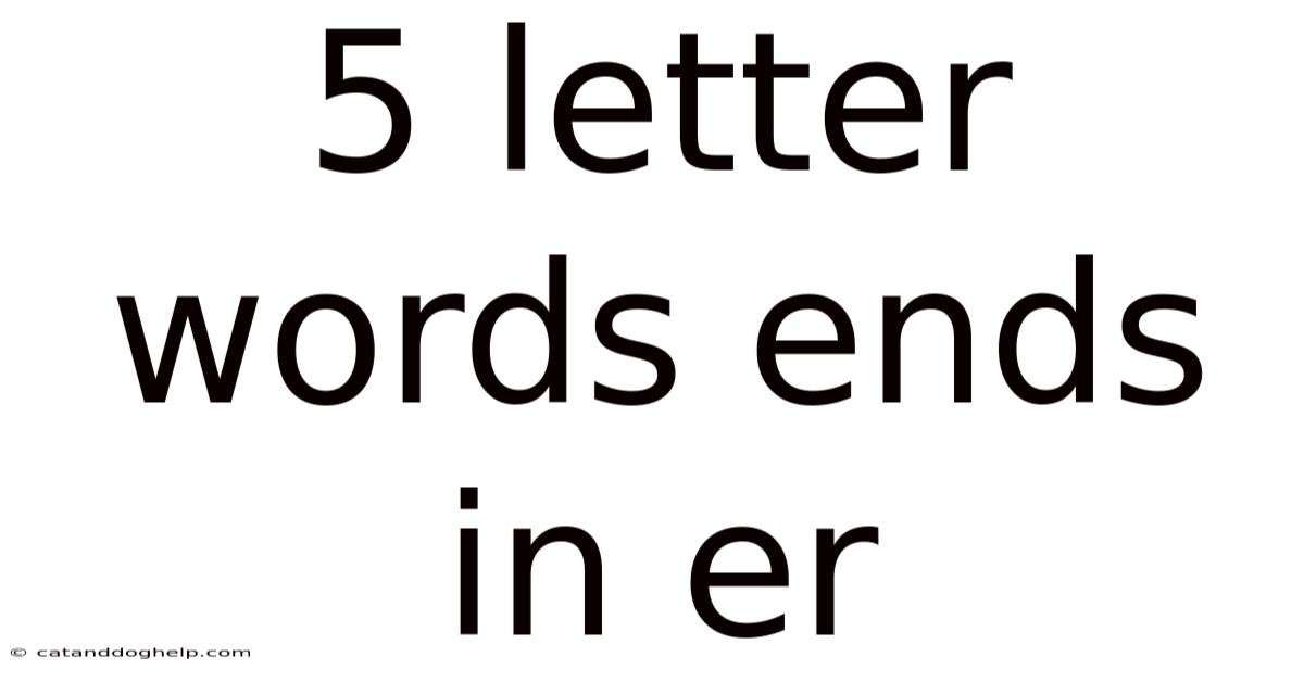 5 Letter Words Ends In Er