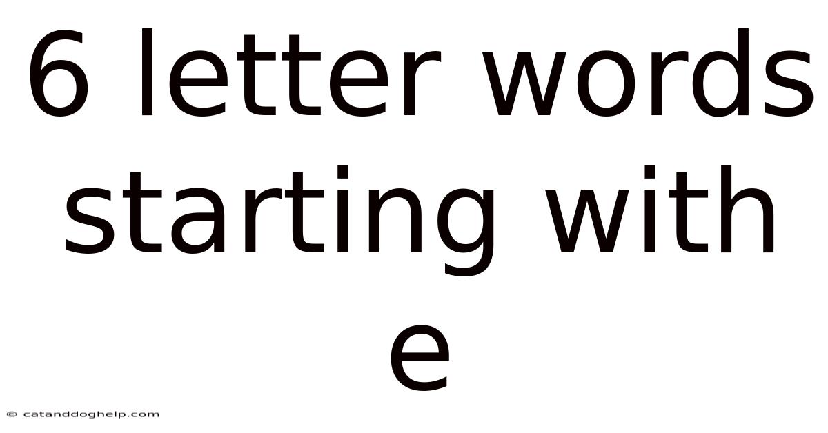 6 Letter Words Starting With E