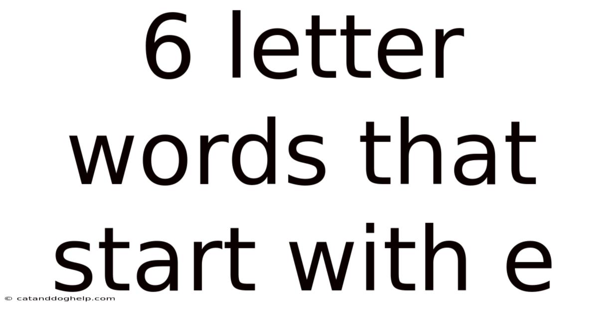 6 Letter Words That Start With E