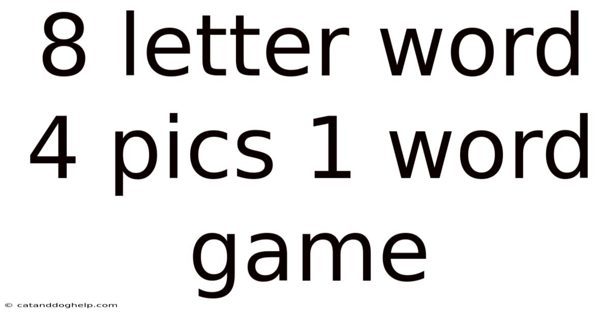 8 Letter Word 4 Pics 1 Word Game