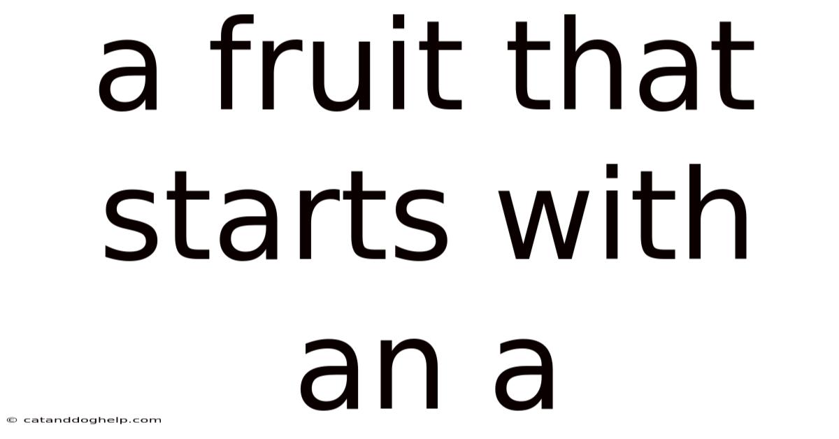 A Fruit That Starts With An A