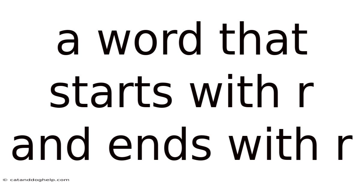 A Word That Starts With R And Ends With R