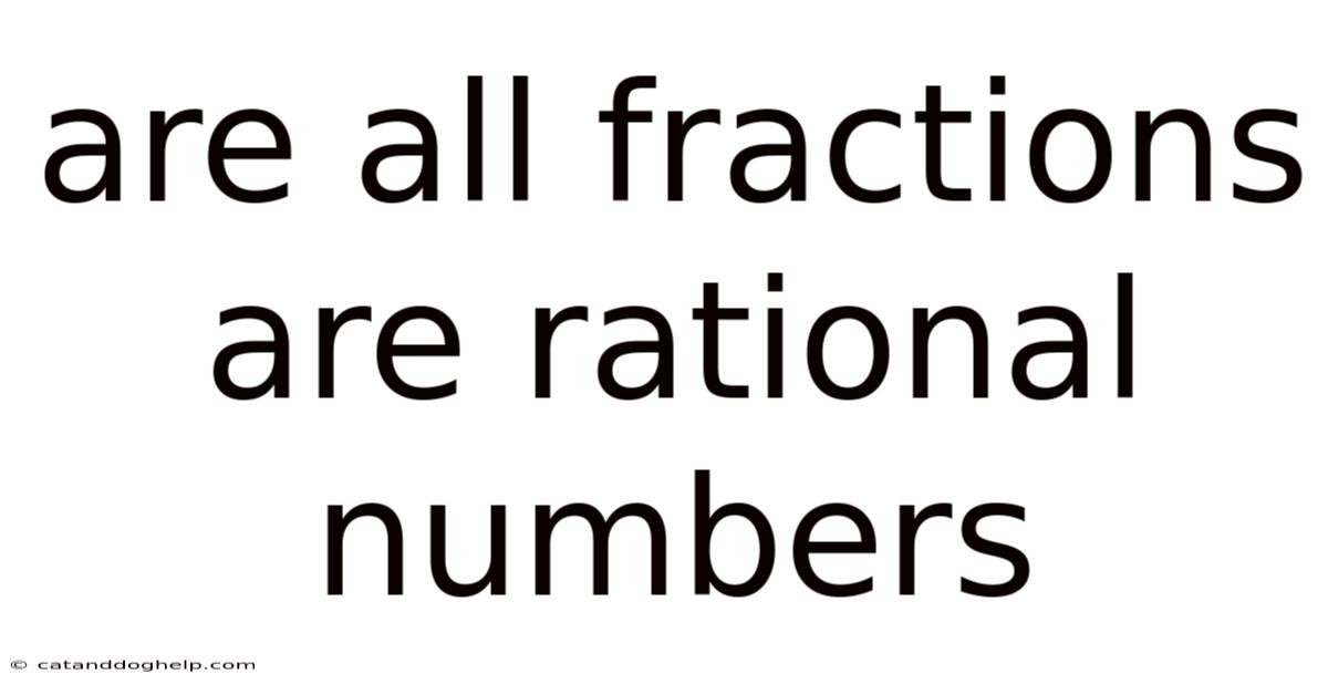 Are All Fractions Are Rational Numbers