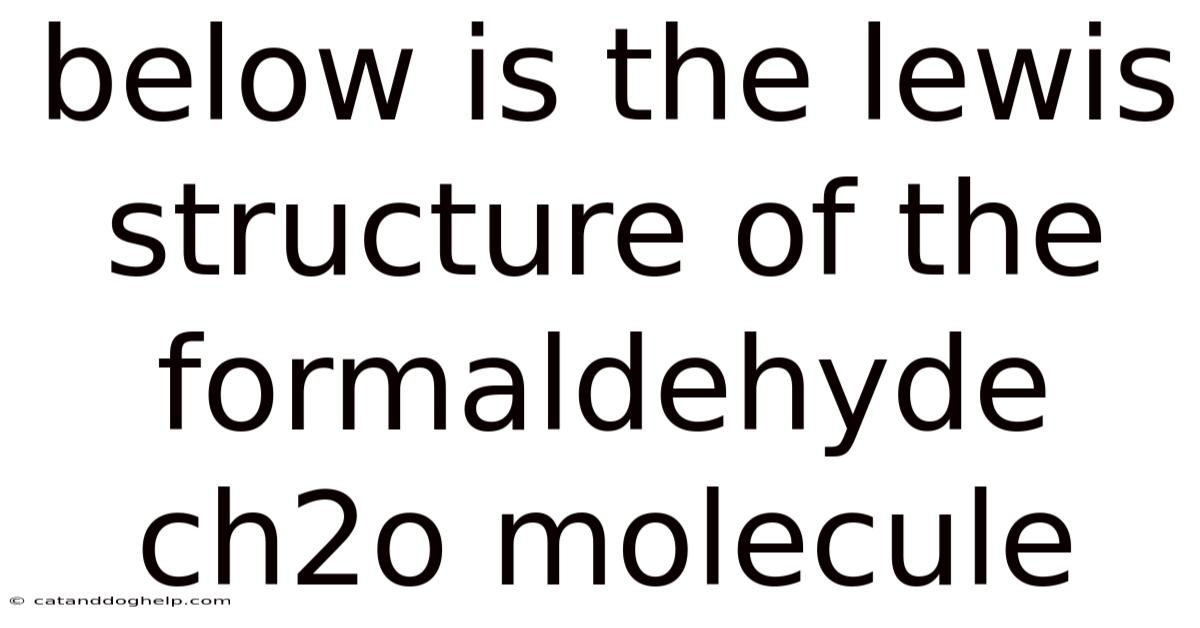 Below Is The Lewis Structure Of The Formaldehyde Ch2o Molecule