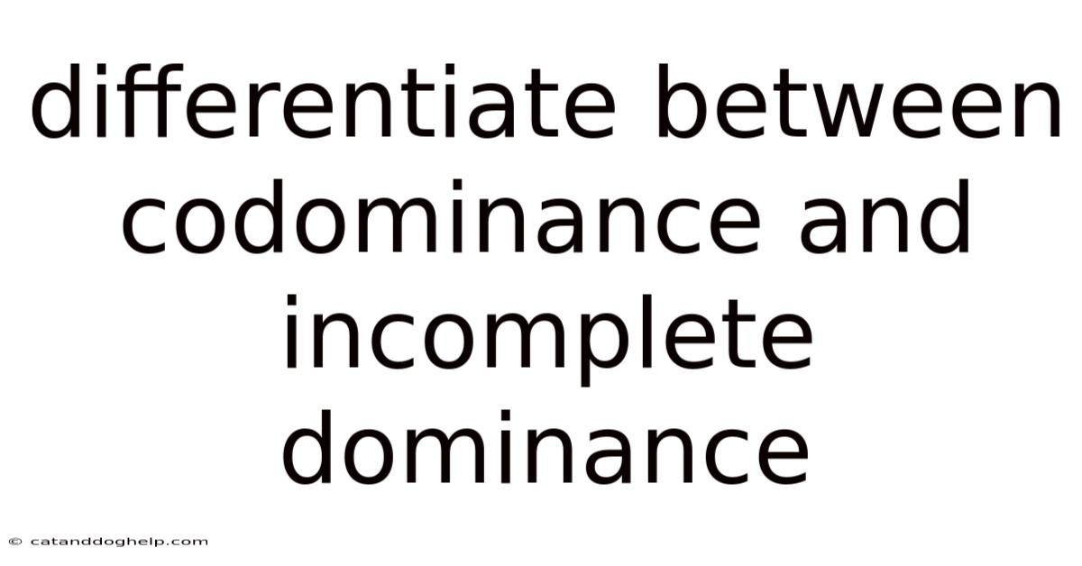 Differentiate Between Codominance And Incomplete Dominance