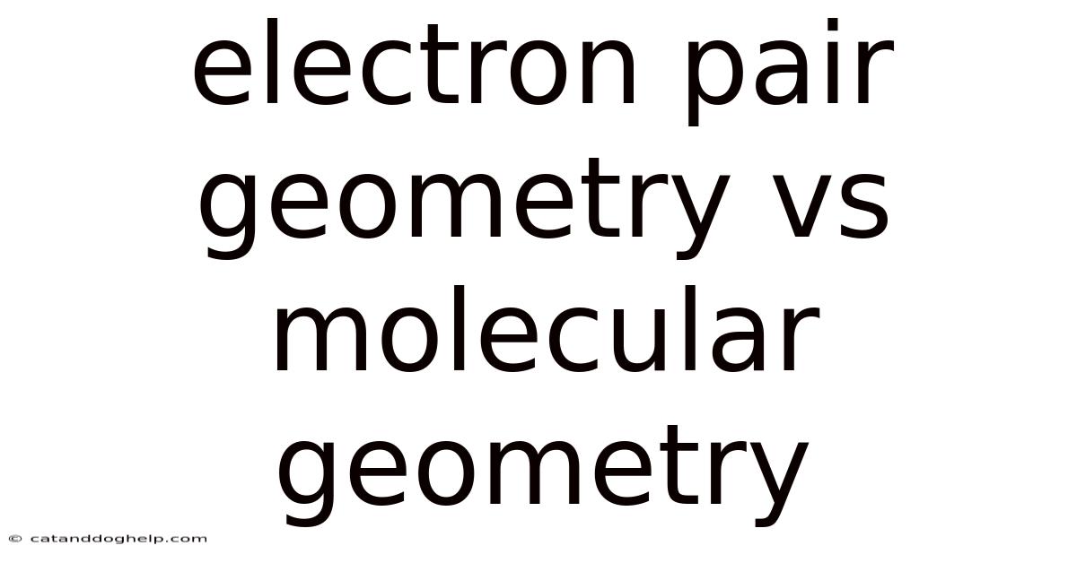 Electron Pair Geometry Vs Molecular Geometry