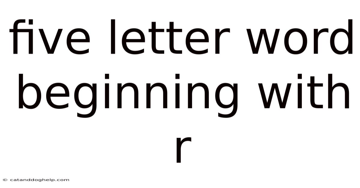 Five Letter Word Beginning With R