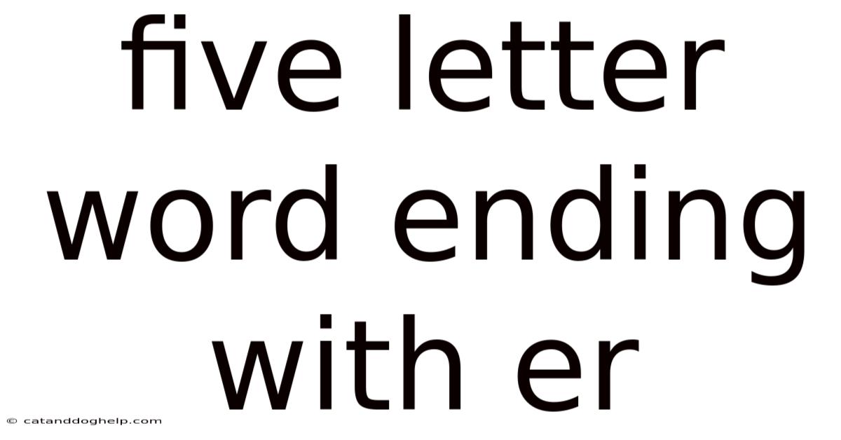 Five Letter Word Ending With Er