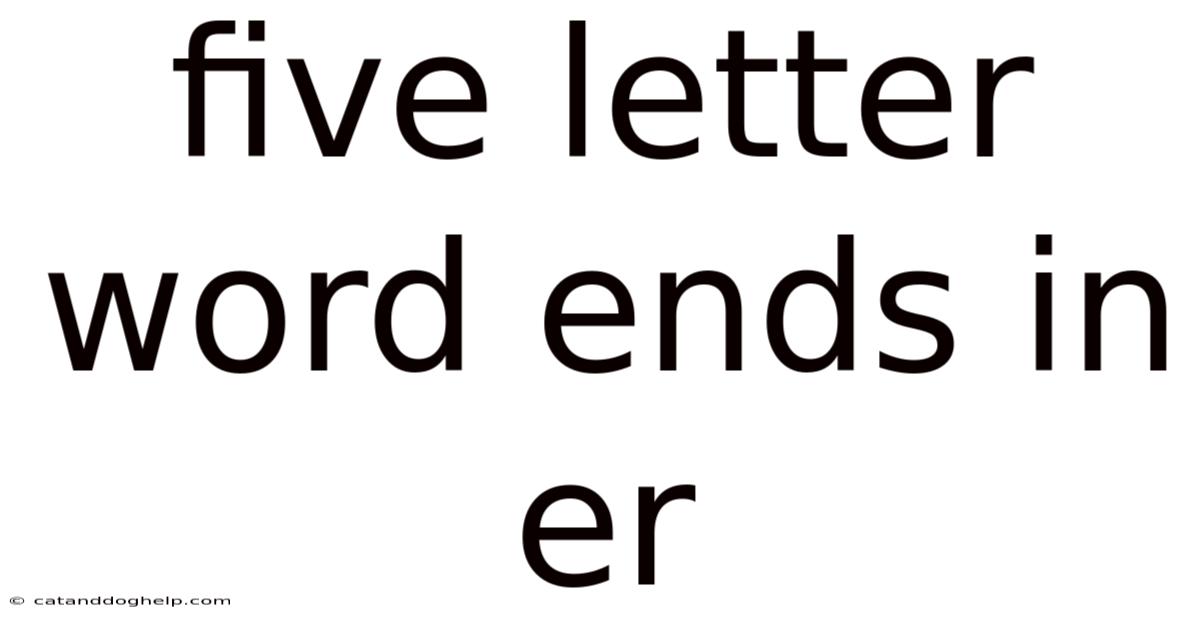 Five Letter Word Ends In Er