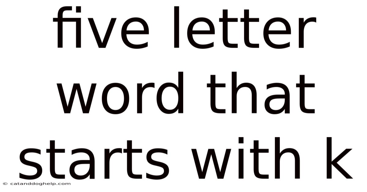 Five Letter Word That Starts With K