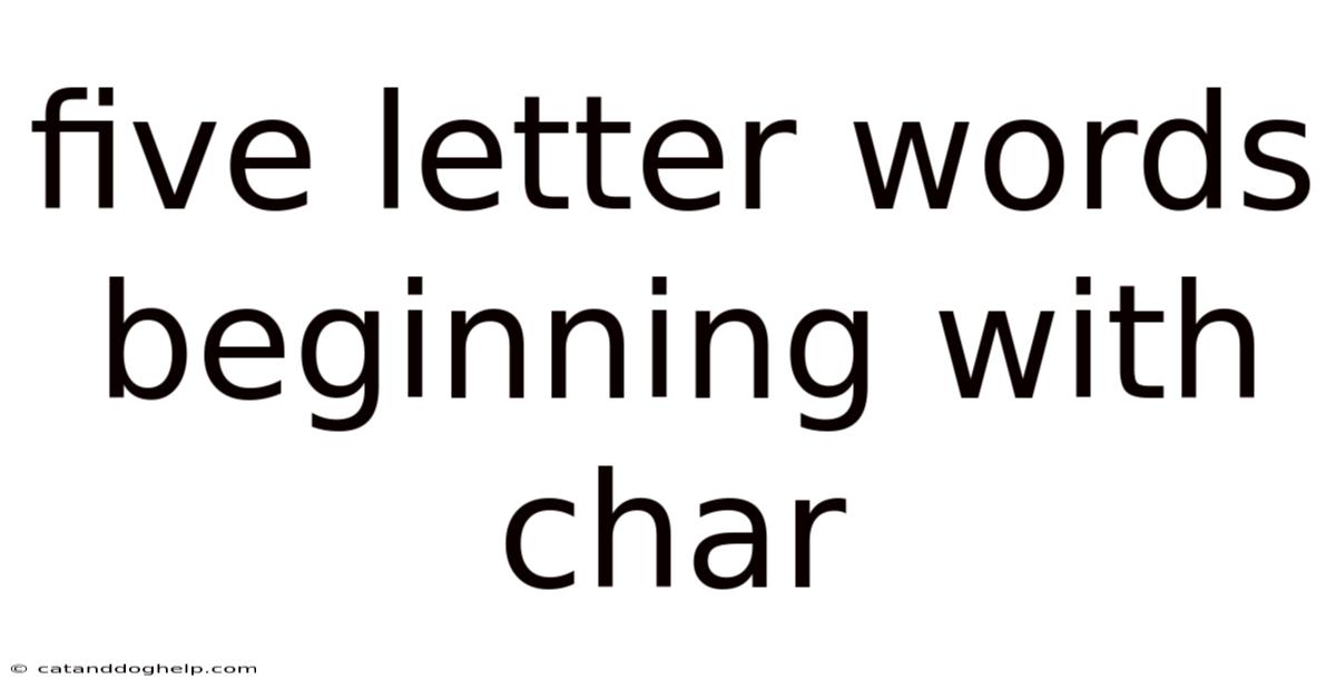Five Letter Words Beginning With Char