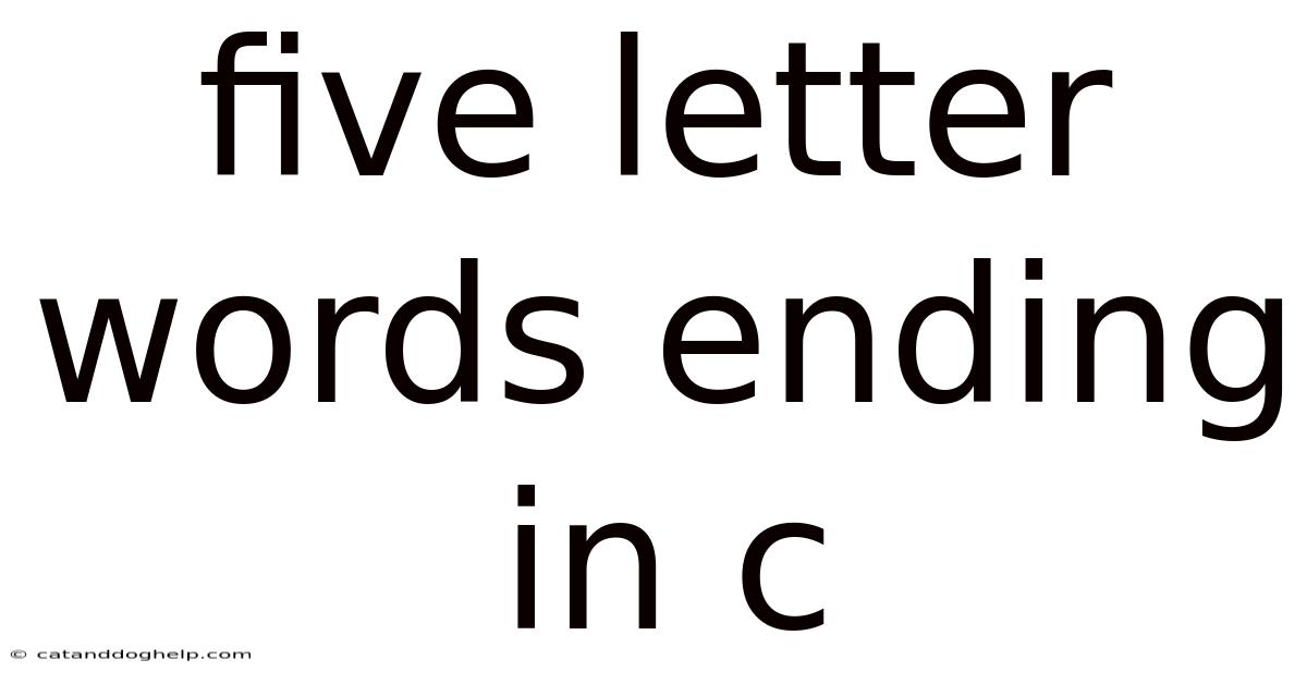 Five Letter Words Ending In C