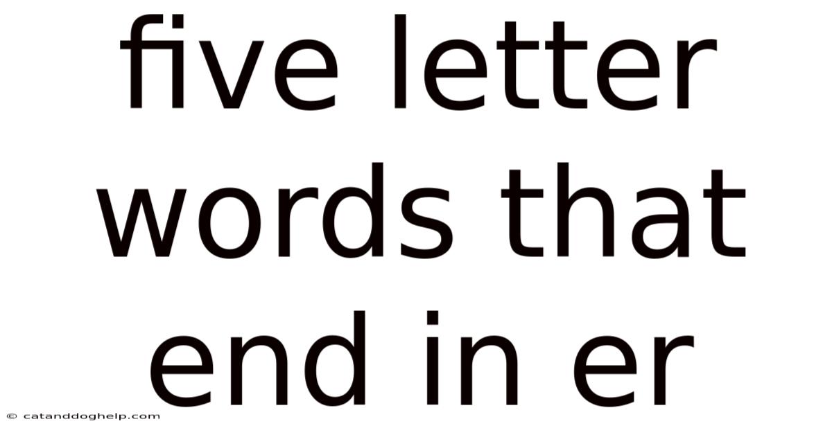 Five Letter Words That End In Er