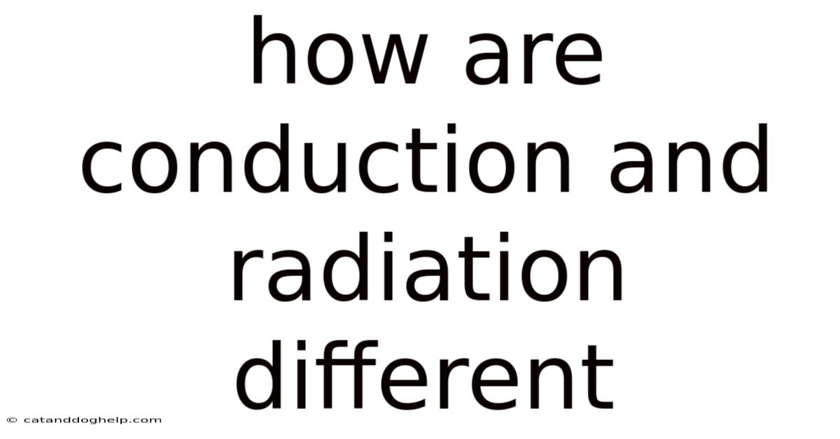 How Are Conduction And Radiation Different