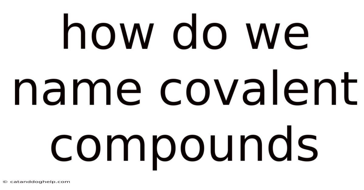 How Do We Name Covalent Compounds