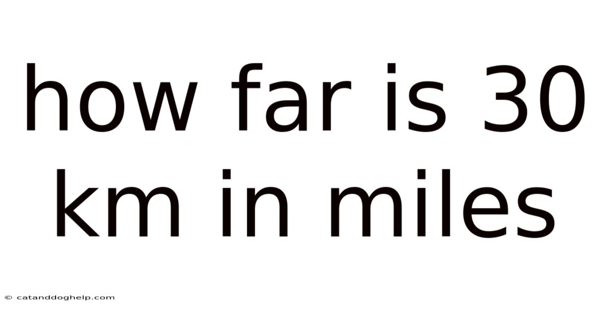 How Far Is 30 Km In Miles