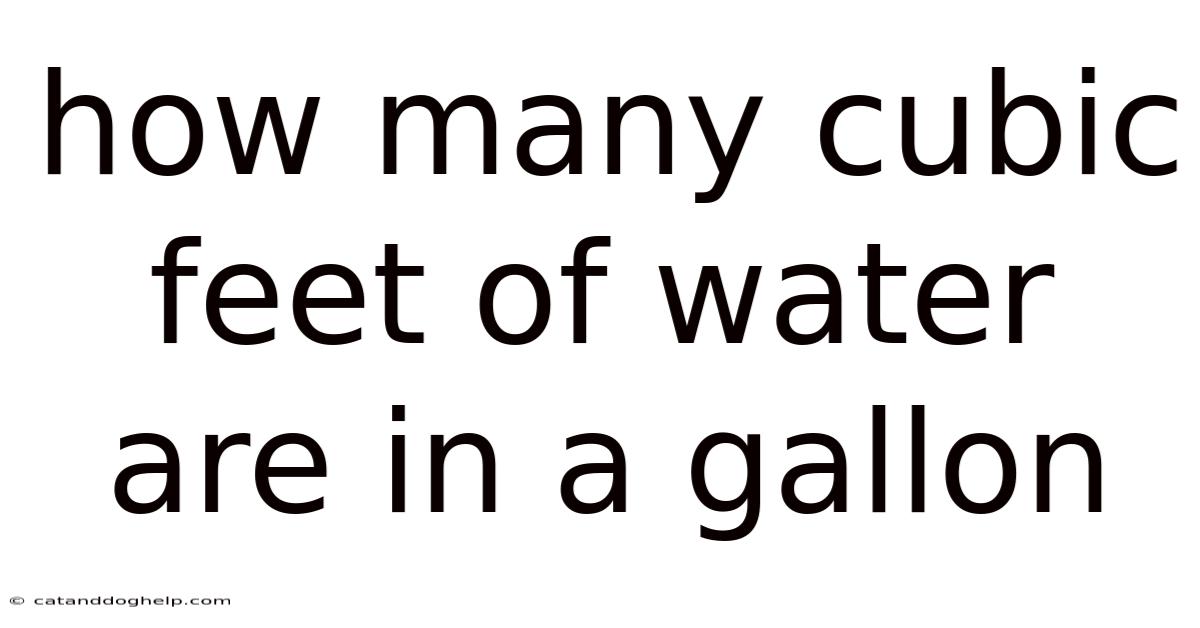 How Many Cubic Feet Of Water Are In A Gallon