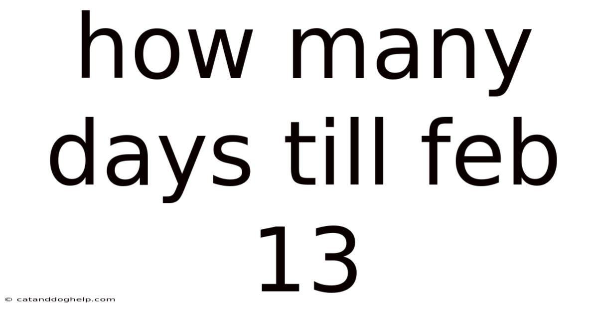 How Many Days Till Feb 13