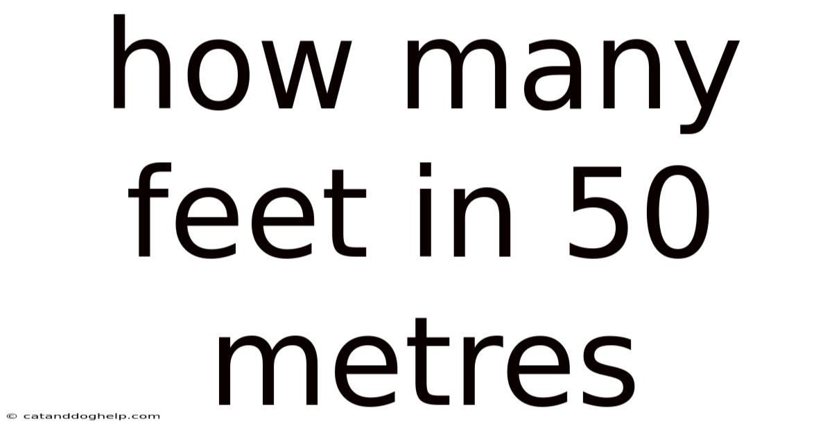How Many Feet In 50 Metres