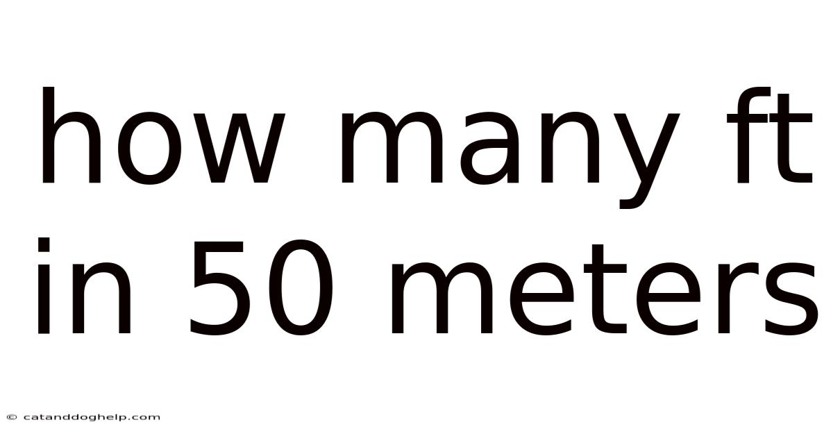 How Many Ft In 50 Meters