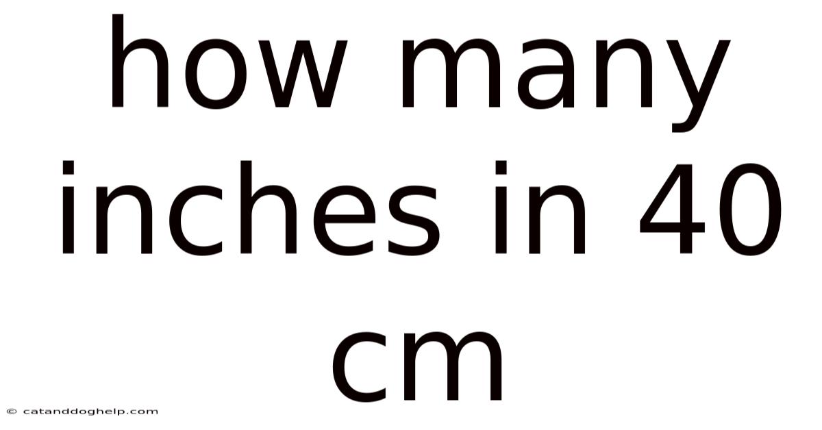 How Many Inches In 40 Cm