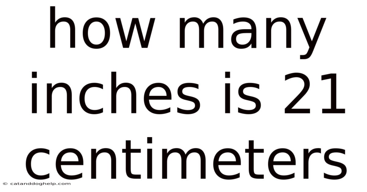How Many Inches Is 21 Centimeters
