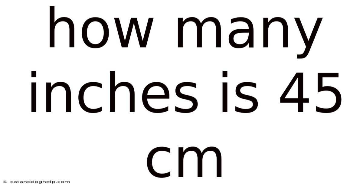 How Many Inches Is 45 Cm