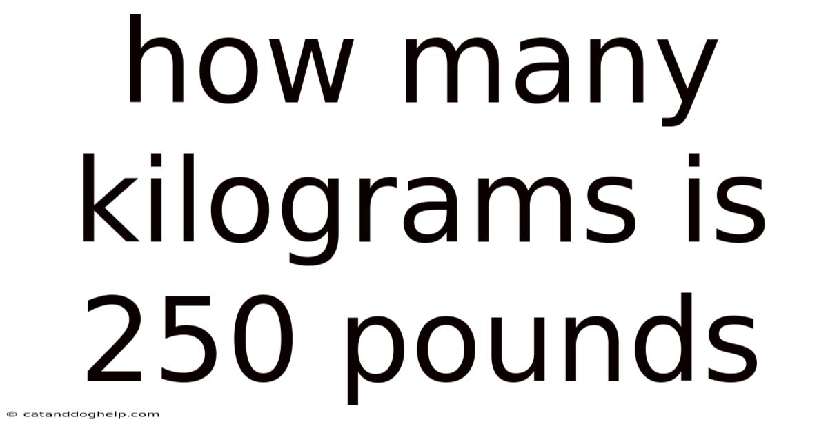 How Many Kilograms Is 250 Pounds