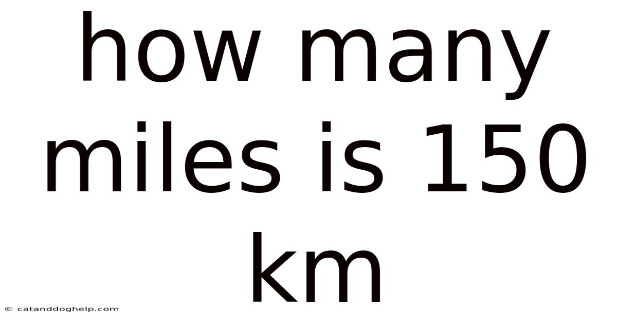 How Many Miles Is 150 Km