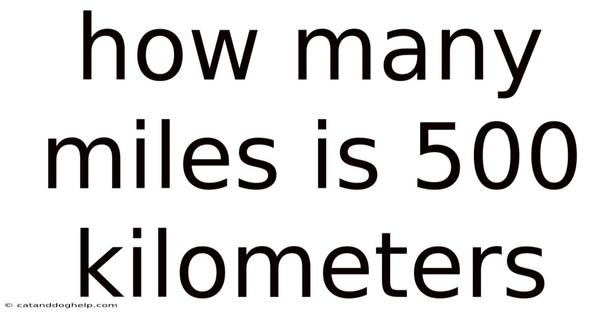 How Many Miles Is 500 Kilometers