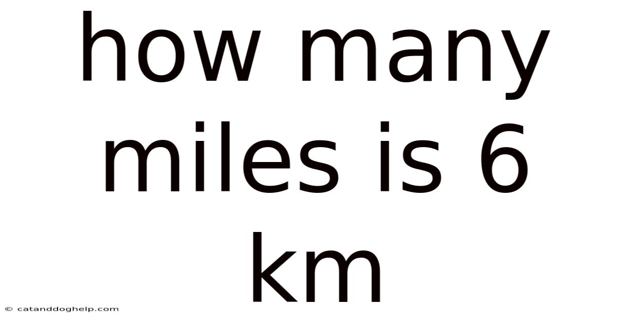 How Many Miles Is 6 Km