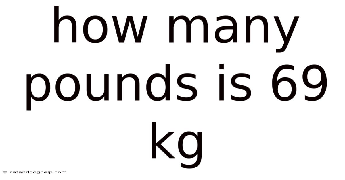 How Many Pounds Is 69 Kg