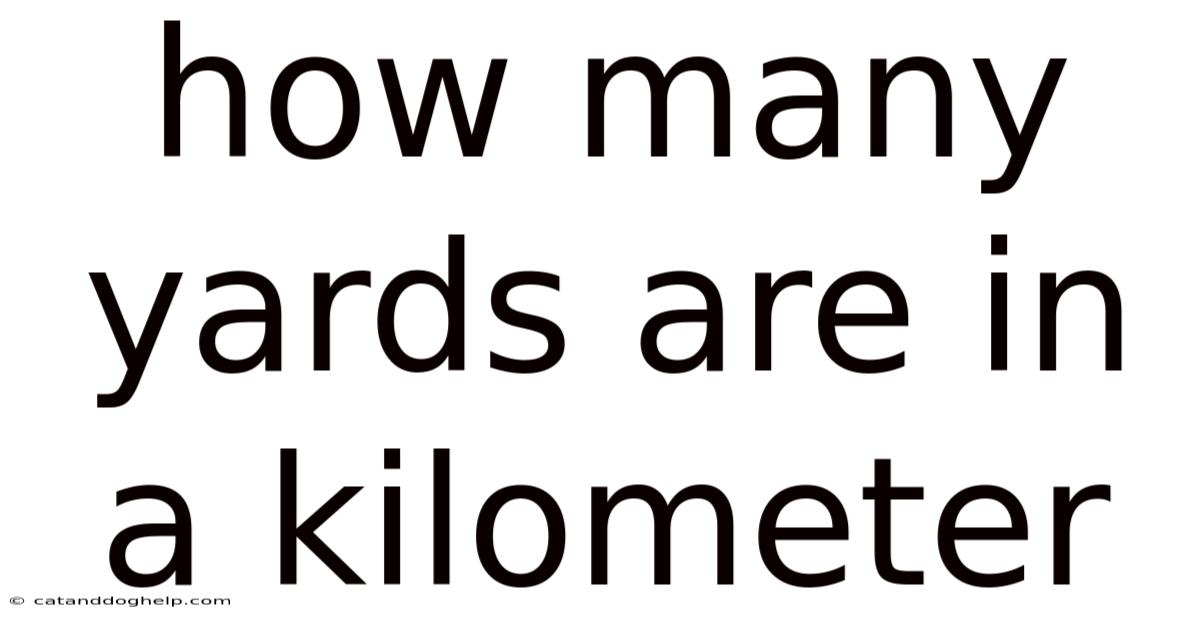 How Many Yards Are In A Kilometer
