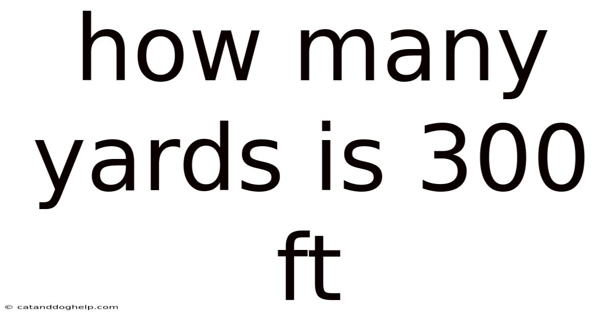 How Many Yards Is 300 Ft