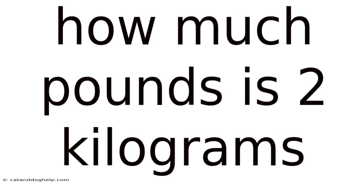 How Much Pounds Is 2 Kilograms
