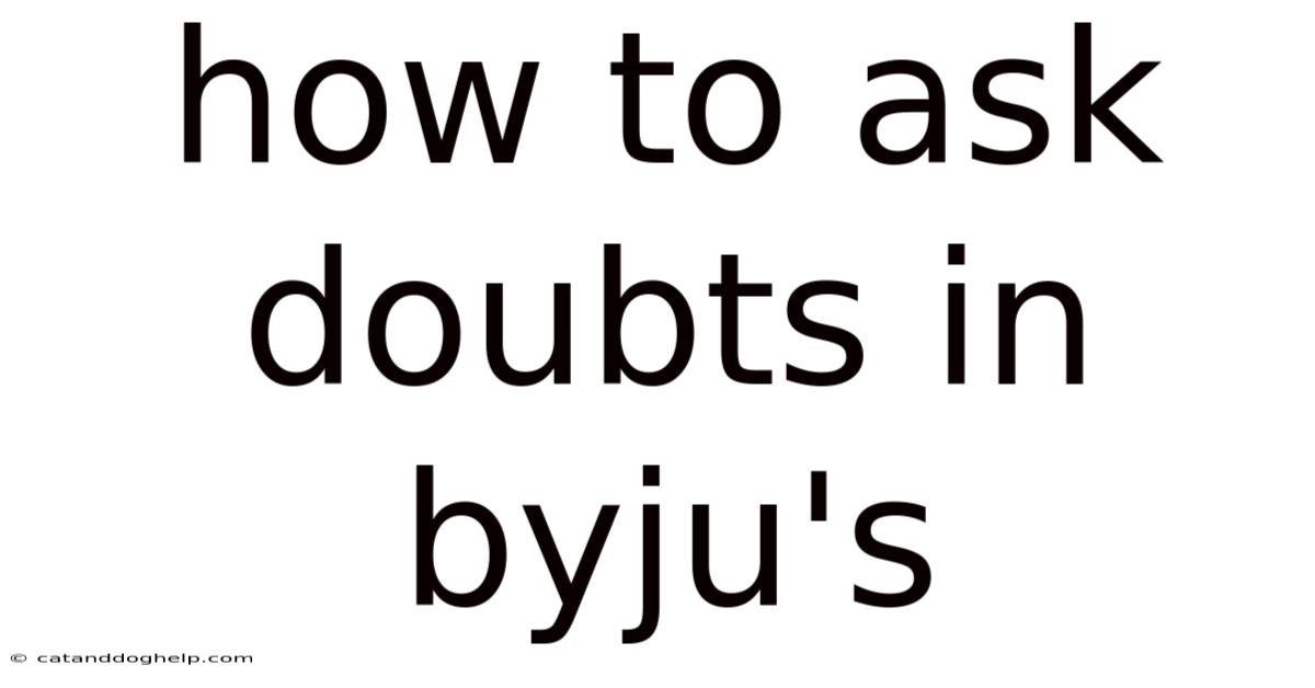 How To Ask Doubts In Byju's