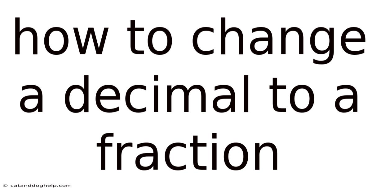 How To Change A Decimal To A Fraction