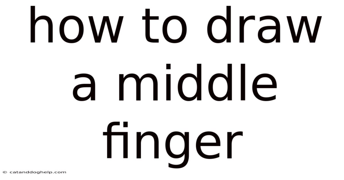 How To Draw A Middle Finger