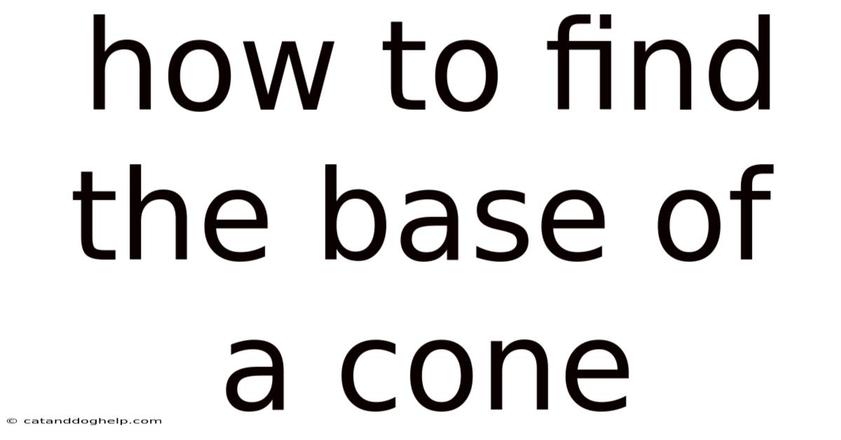 How To Find The Base Of A Cone