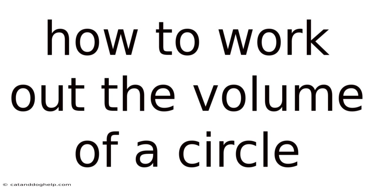 How To Work Out The Volume Of A Circle
