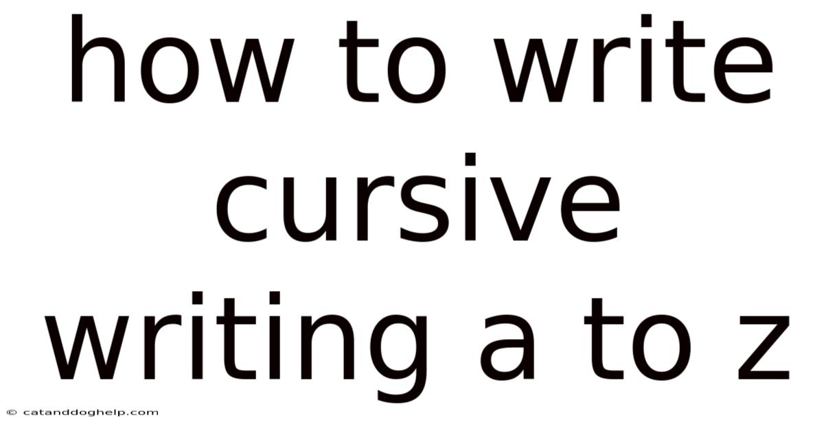 How To Write Cursive Writing A To Z