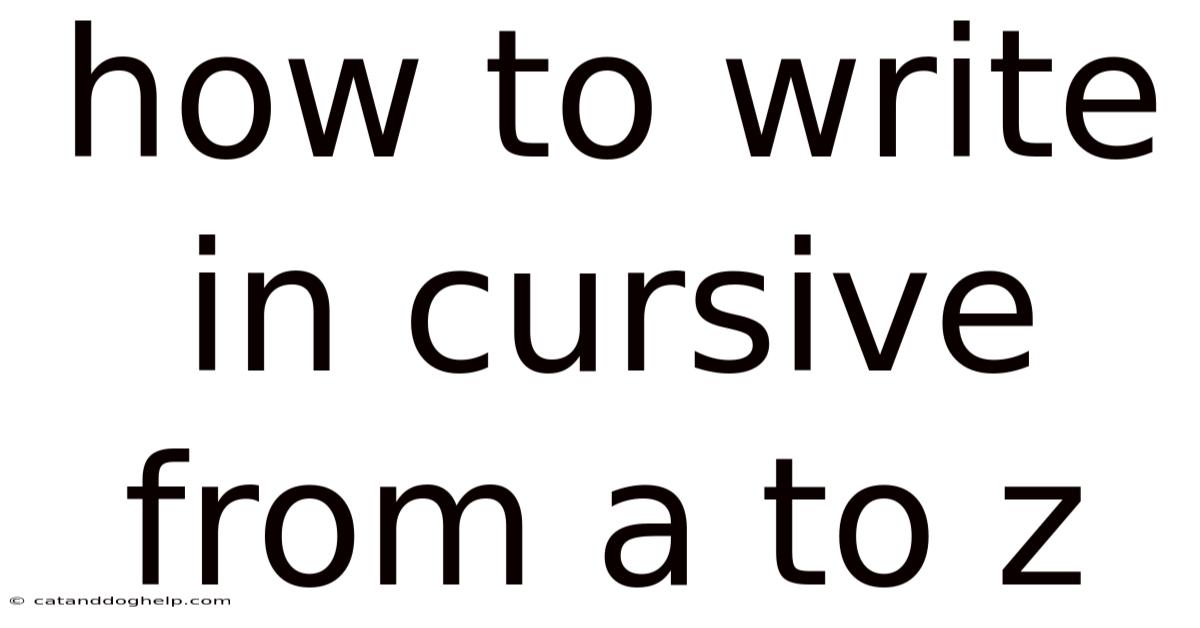 How To Write In Cursive From A To Z
