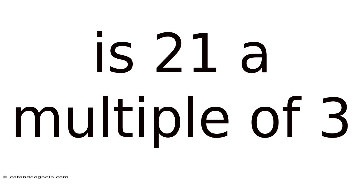 Is 21 A Multiple Of 3