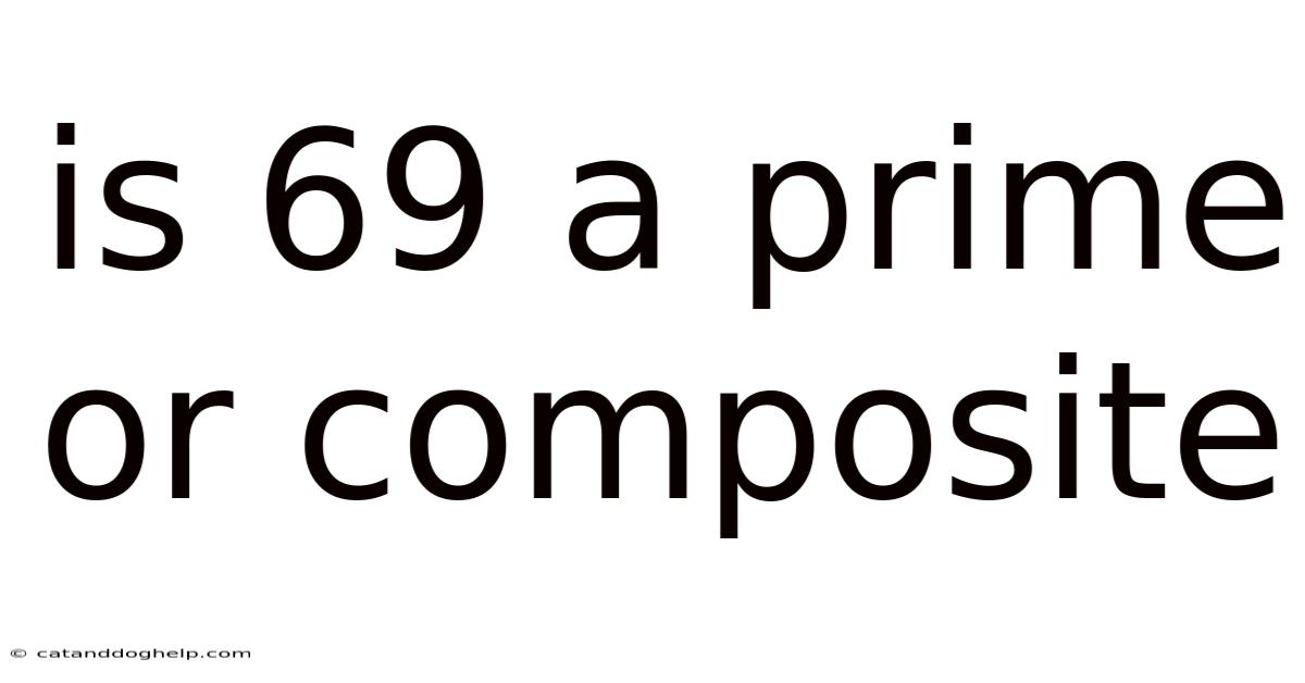 Is 69 A Prime Or Composite