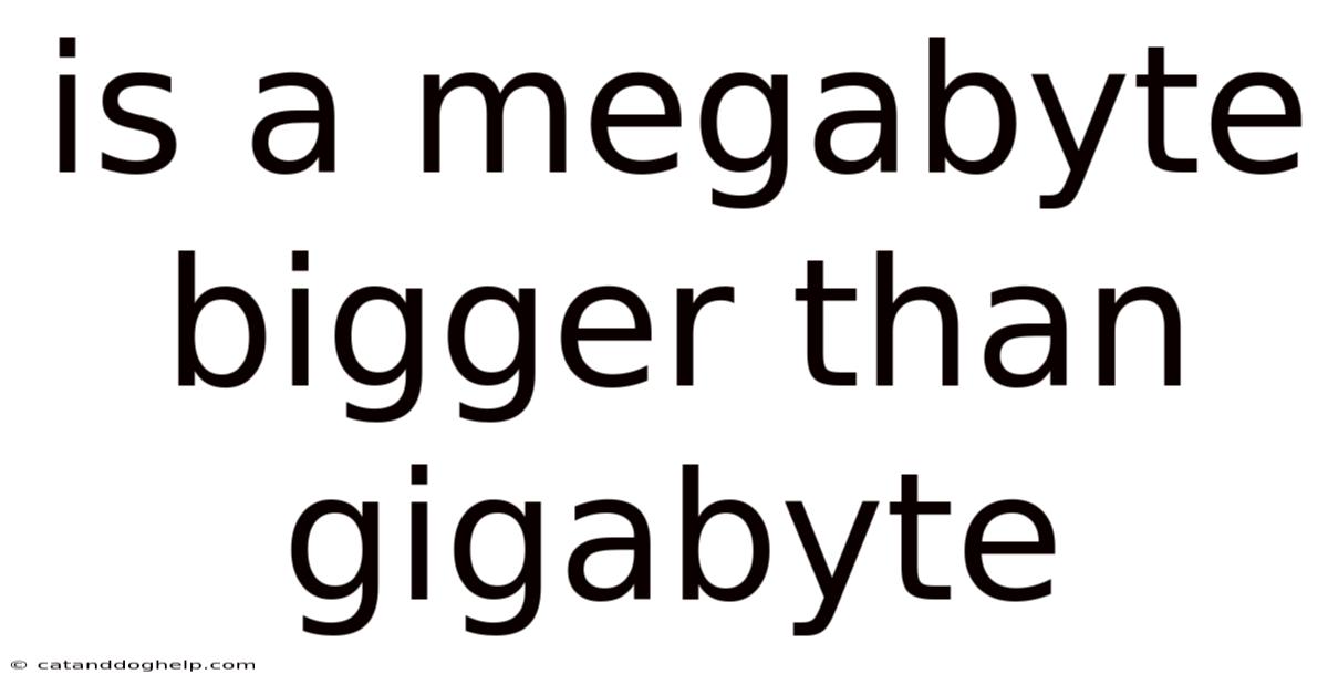 Is A Megabyte Bigger Than Gigabyte