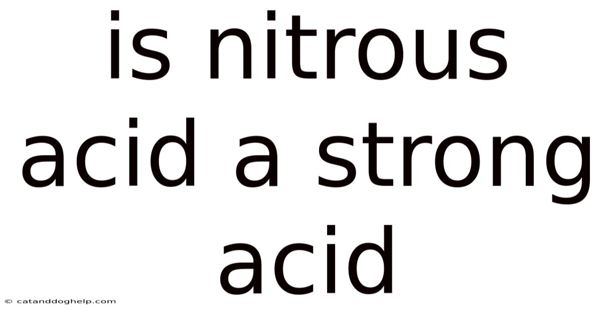 Is Nitrous Acid A Strong Acid