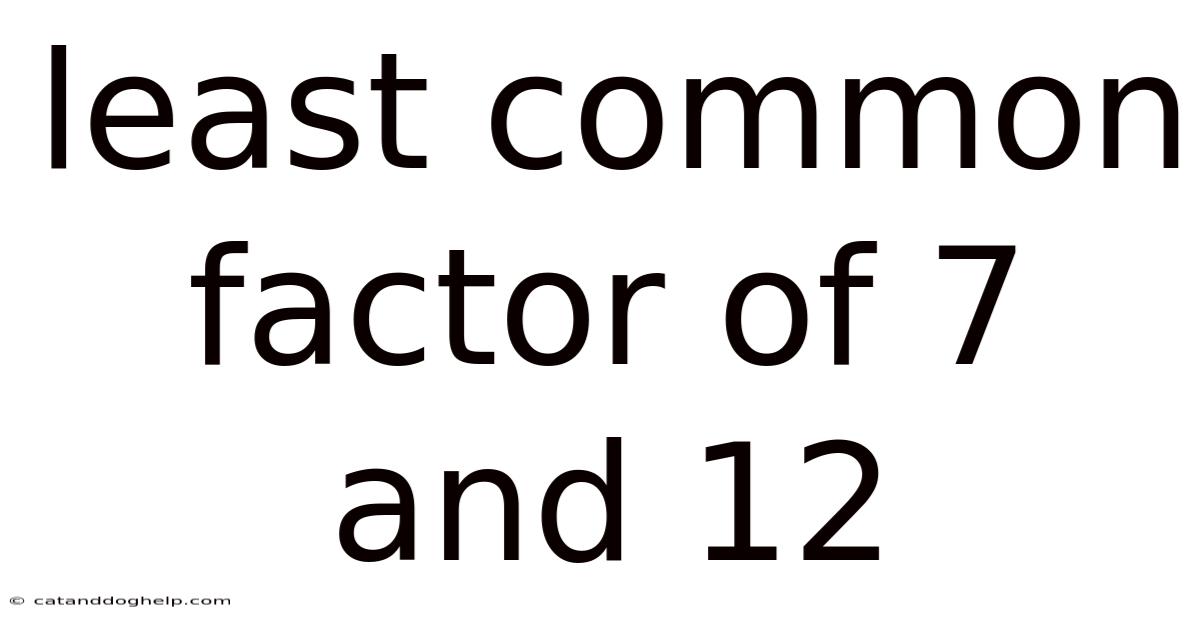 Least Common Factor Of 7 And 12