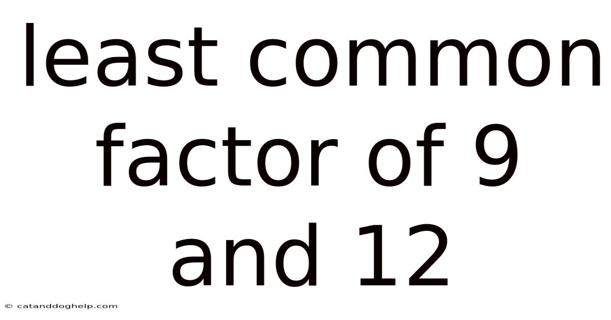 Least Common Factor Of 9 And 12